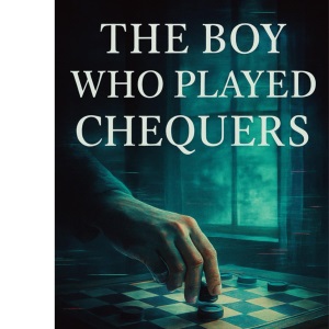 The Boy Who Played Chequers