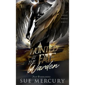 Hunted by the Fae Warden: A Fantasy Monster Romance: 1 (Fae Overlords)