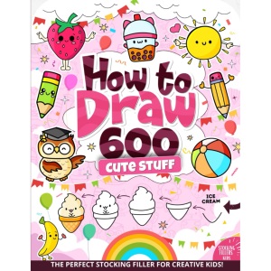 Stocking Fillers Kids : How to Draw 600 Cute Things: Big Book of Adorable Drawings with Easy Step-by-Step Instructions for Children Ages 6-12 and Teens! A Fun Christmas Gift Idea for Boys and Girls