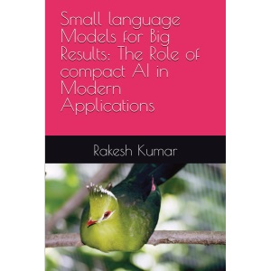 Small language Models for Big Results: The Role of compact AI in Modern Applications