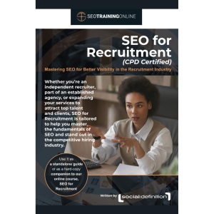 SEO for Recruitment (CPD Certified): Mastering SEO for Better Visibility in the Recruitment Industry (SEO Training Online)