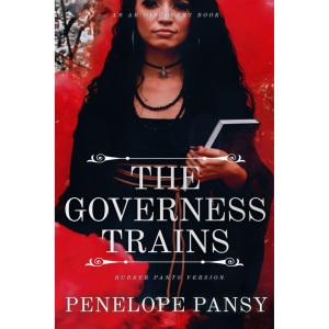 The Governess Trains (rubber pants version): An ABDL/nappy/femdom/sissy baby book