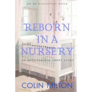 Reborn In A Nursery: An ABDL/Femdom/Nappy book