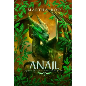 Anail: 3 (Queen of the Flightless Dragons)