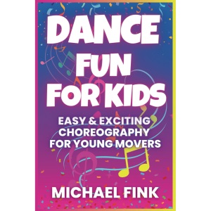 Dance Fun for Kids: Easy & Exciting Choreography for Young Movers