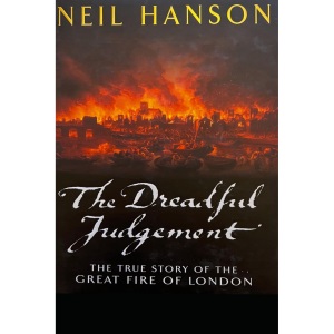 The Dreadful Judgement: The True Story of the Great Fire of London