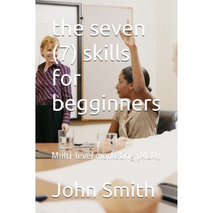 the seven (7) skills for begginners: Multi-level marketing (MLM)