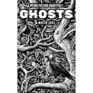 Weird Fiction Quarterly: Ghosts 2025: 10