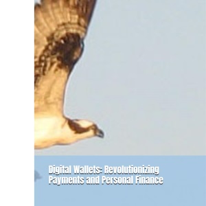 Digital Wallets: Revolutionizing Payments and Personal Finance