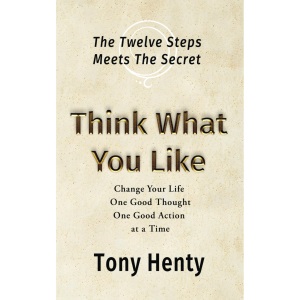Think What You Like: The Twelve Steps meets The Secret