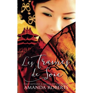 Les trames de soie: Un roman de fiction historique chinoise