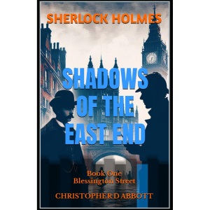 SHERLOCK HOLMES Shadows of the East End, Book One: Blessington Street (The Watson Chronicles)