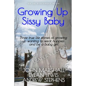 Growing Up Sissy Baby (Diaper Version): Coming of age as a sissy baby