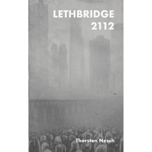 Lethbridge 2112: a dystopian freedom of choice