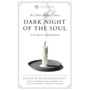 Dark Night of the Soul: A Modern Translation (The Modern Saints Series — Fresh and Faithful Christian Classics)