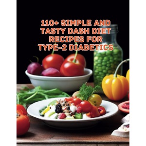 110+ Simple and Tasty DASH Diet Recipes for Type-2 Diabetics