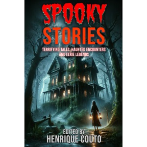 Spooky Stories: Terrifying Tales, Haunted Encounters and Eerie Legends: 7