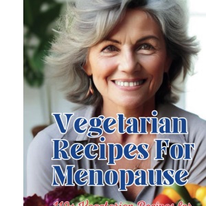 Vegetarian Recipes For Menopause : 110+ Vegetarian Recipes for Hormone Balance