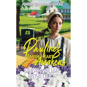 Pauline's Amish Heart Awakens: 26 (The Amish Quilting Circle)