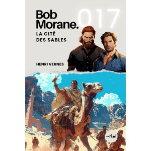 Bob Morane - La Cité des Sables: Tome 017 (Saga Bob Morane : Voyages, Récits et Aventures)
