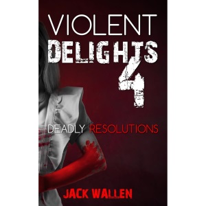 Deadly Resolutions: 4 (Violent Delights)