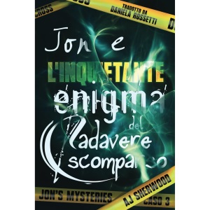 Jon e l’inquietante enigma del cadavere scomparso: 3 (Jon's Mysteries - Edizione italiana)