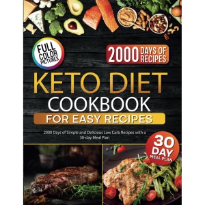 Keto Diet Cookbook for Easy Recipes: 2000 Days of Simple and Delicious Low Carb Recipes with a 30-day Meal Plan