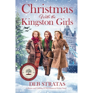 Christmas With the Kingston Girls: A Festive and Uplifting WWII Historical Fiction Novel (Gripping World War 2 Resistance Stories)