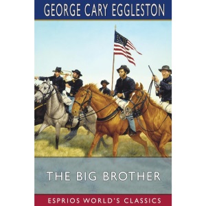 The Big Brother (Esprios Classics): A Story of Indian War