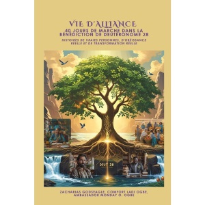 VIE D'ALLIANCE - 40 jours de marche dans la bénédiction de Deutéronome 28: Histoires de vraies personnes, d'obéissance réelle et de transformation réelle
