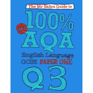 mr salles guide to 100% in aqa gcse english language paper 1 Question 3