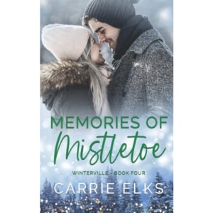 Memories of Mistletoe: A Small Town Grumpy Sunshine Holiday Romance (Winterville)