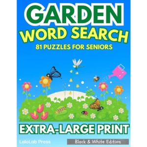 Garden Extra Large Print Word Search Puzzle Book for Seniors: Garden Themed Puzzles for Seniors & Adults, 81 Easy-to-Read Word Searches for Relax and Fun, Awesome Gift Idea (Feel Good Series)