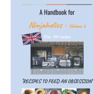 A Handbook for Ninjaholics - Volume 2: Recipes to feed an obsession