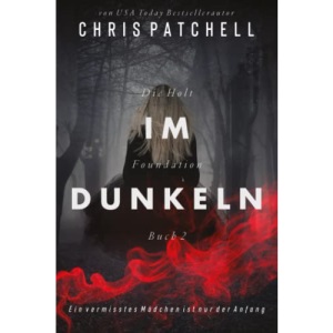 Im Dunkeln: Kriminalroman: 2 (Die Holt Foundation)