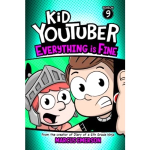Kid Youtuber 9: Everything is Fine: From the Creator of Diary of a 6th Grade Ninja