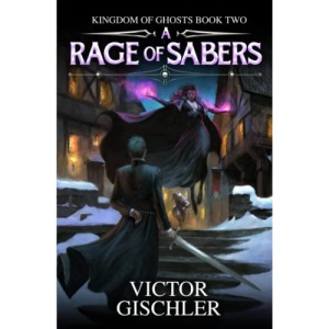 A Rage of Sabers: An Epic Fantasy Series: 2 (Kingdom of Ghosts)