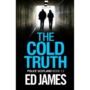 The Cold Truth: An utterly riveting mystery thriller full of suspense (Police Scotland Edinburgh Crime Thrillers)
