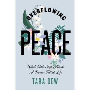 Overflowing Peace: What God Says About a Peace-filled Life
