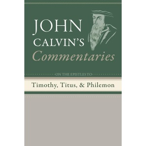 Commentaries on the Epistles to Timothy, Titus, and Philemon