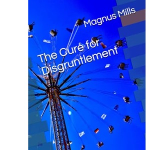 The Cure for Disgruntlement