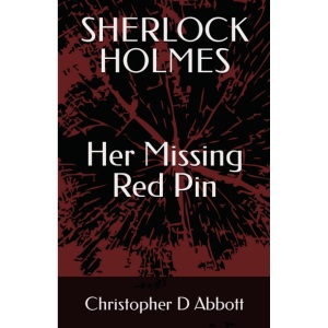SHERLOCK HOLMES Her Missing Red Pin (The Watson Chronicles)