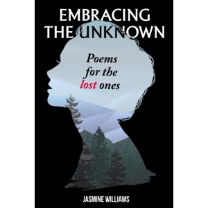 Embracing the Unknown: Poems for the Lost Ones