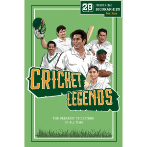 Cricket Legends: 20 Inspiring Biographies For Kids - The Greatest Cricketers Of All Time (Fun-Filled Cricket Books For The Whole Family)