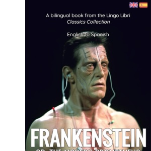 Frankenstein (Translated): English - Spanish Bilingual Edition