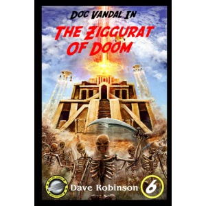 The Ziggurat of Doom: A Doc Vandal Adventure: 6 (Doc Vandal Adventures)