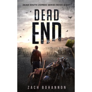 Dead End: A Post-Apocalyptic Zombie Thriller (Dead South Book 8)
