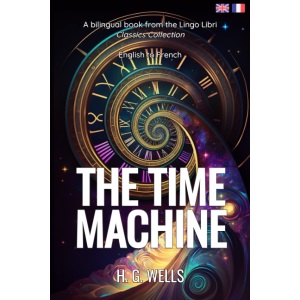 The Time Machine (Translated): English - French Bilingual Edition