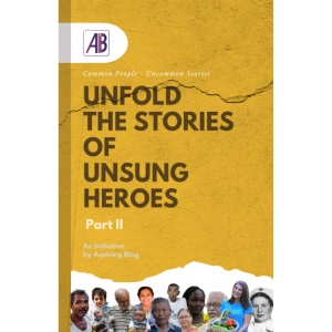 Unfold the Stories of Unsung Heroes Part II: Common People - Uncommon Stories (Unsung Heroes Series)