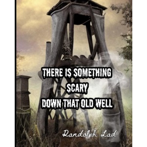 There is Something Scary Down That Old Well (Scary Stories to Tell Around the Camp Fire)